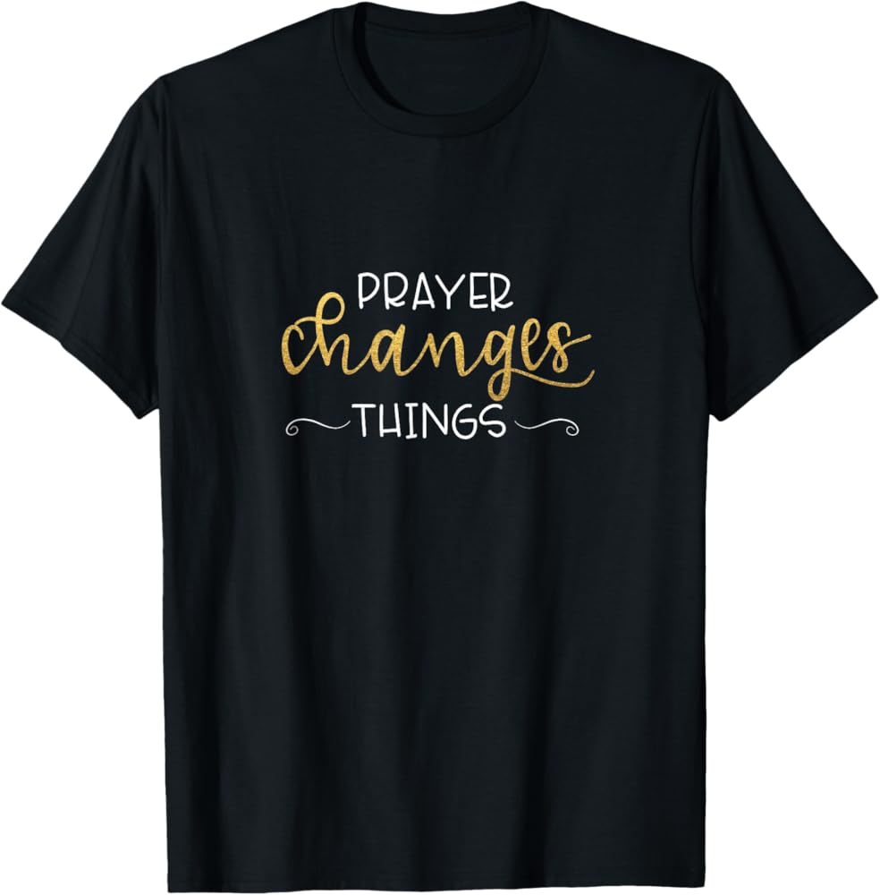 Prayer Changes Things T-Shirt Design